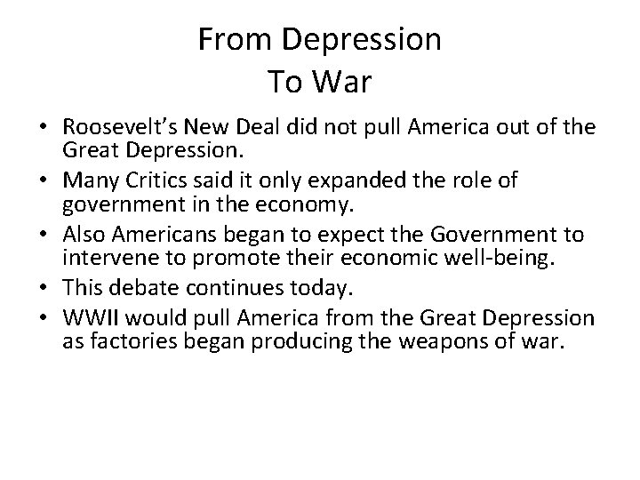 From Depression To War • Roosevelt’s New Deal did not pull America out of