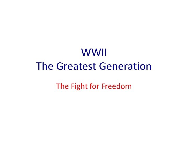 WWII The Greatest Generation The Fight for Freedom 
