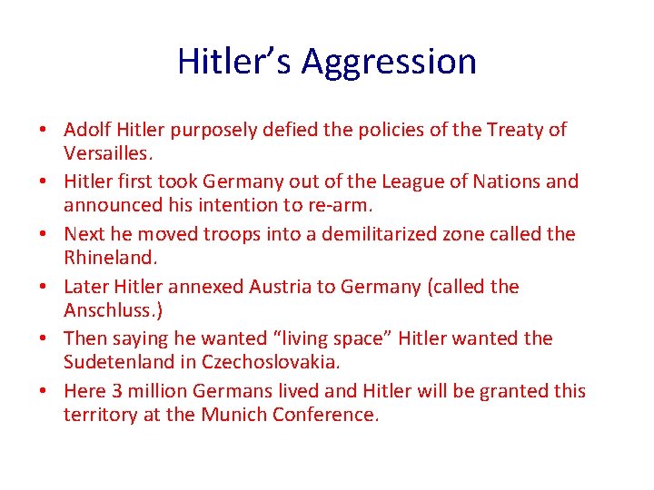 Hitler’s Aggression • Adolf Hitler purposely defied the policies of the Treaty of Versailles.