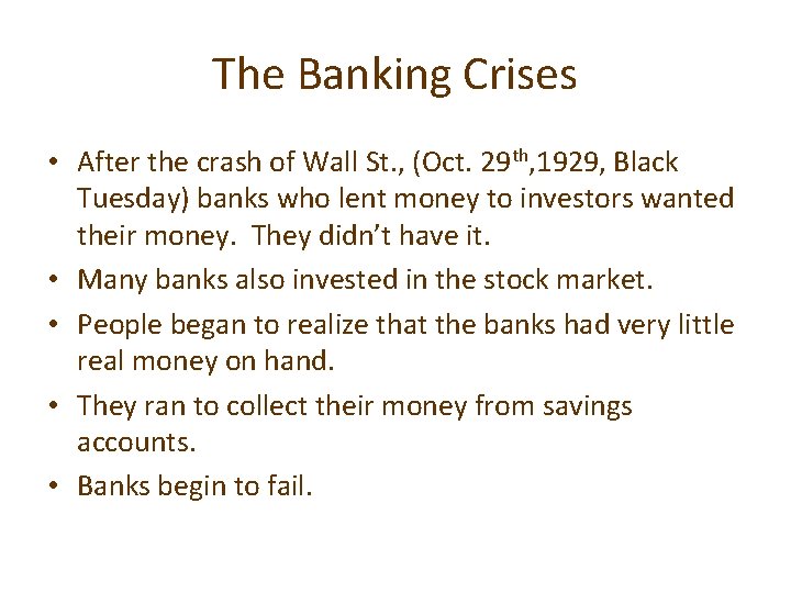 The Banking Crises • After the crash of Wall St. , (Oct. 29 th,