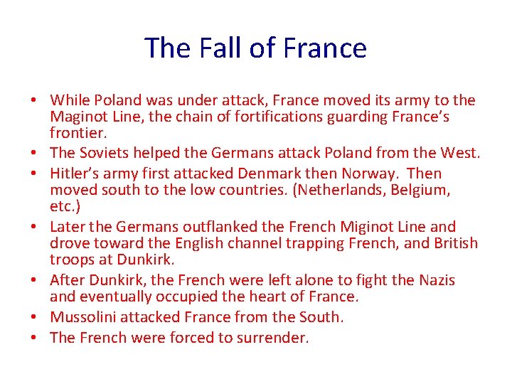 The Fall of France • While Poland was under attack, France moved its army
