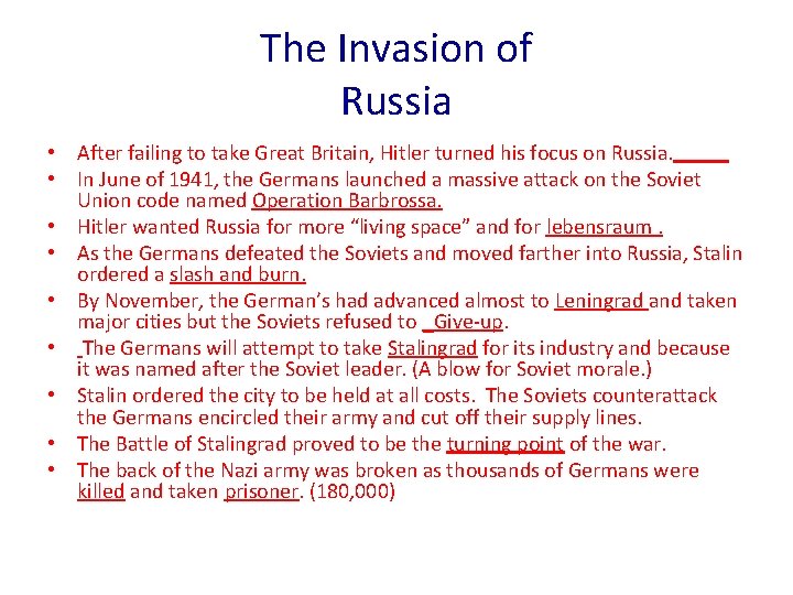 The Invasion of Russia • After failing to take Great Britain, Hitler turned his