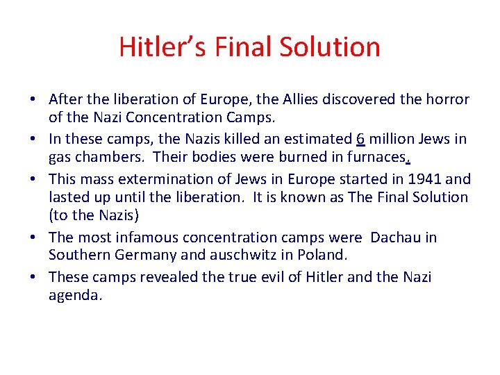 Hitler’s Final Solution • After the liberation of Europe, the Allies discovered the horror