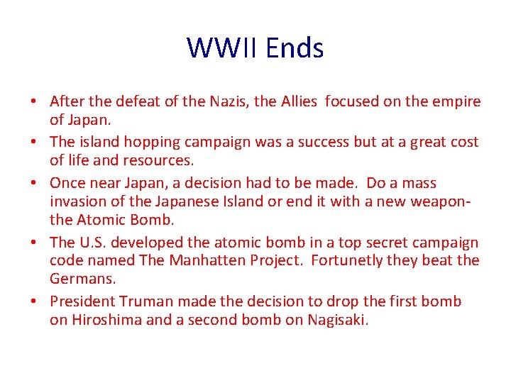 WWII Ends • After the defeat of the Nazis, the Allies focused on the