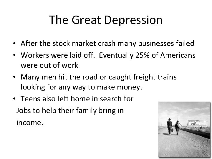 The Great Depression • After the stock market crash many businesses failed • Workers
