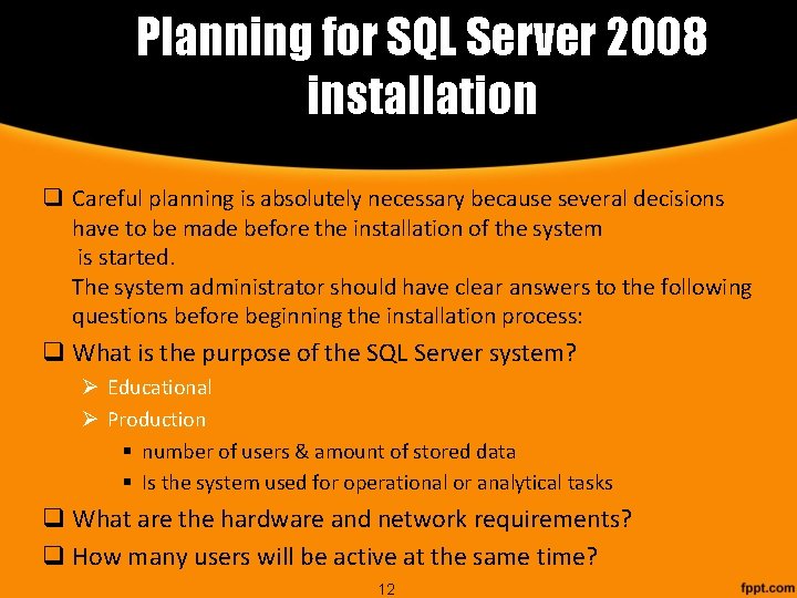 Planning for SQL Server 2008 installation q Careful planning is absolutely necessary because several