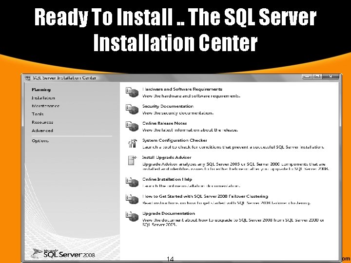 Ready To Install. . The SQL Server Installation Center 14 