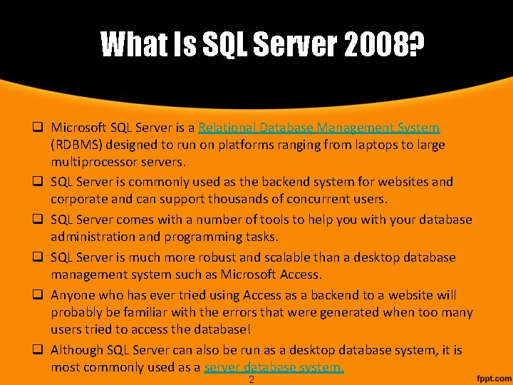 What Is SQL Server 2008? q Microsoft SQL Server is a Relational Database Management