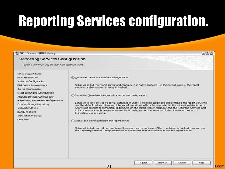 Reporting Services configuration. 21 