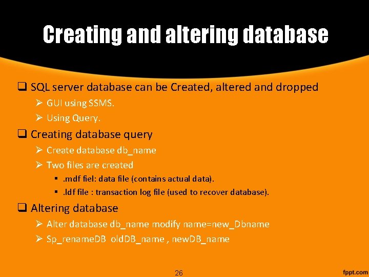 Creating and altering database q SQL server database can be Created, altered and dropped