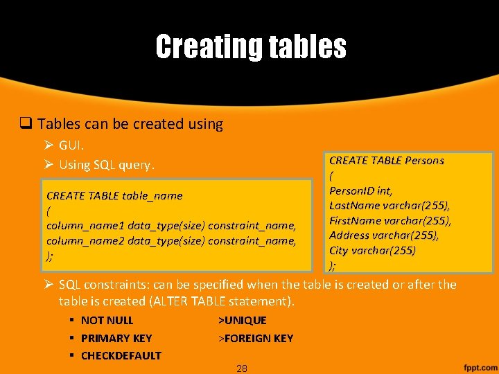 Creating tables q Tables can be created using Ø GUI. Ø Using SQL query.