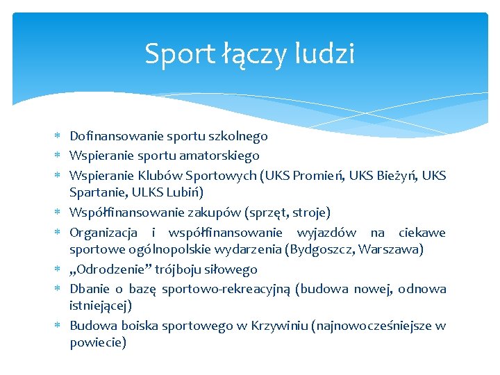Sport łączy ludzi Dofinansowanie sportu szkolnego Wspieranie sportu amatorskiego Wspieranie Klubów Sportowych (UKS Promień,
