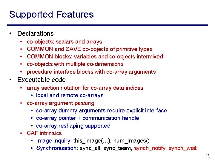 Supported Features • Declarations • • • co-objects: scalars and arrays COMMON and SAVE