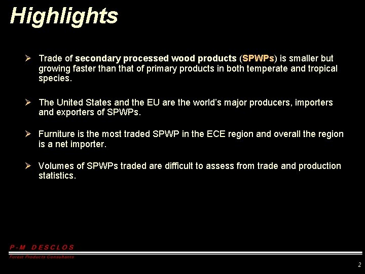 Highlights Ø Trade of secondary processed wood products (SPWPs) is smaller but growing faster