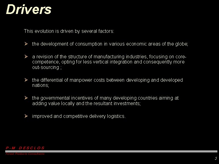 Drivers This evolution is driven by several factors: Ø the development of consumption in