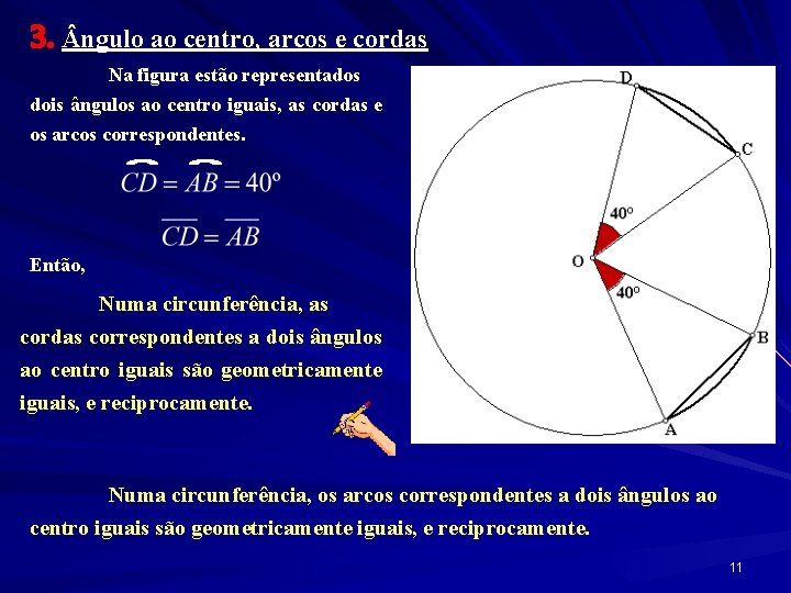 3. ngulo ao centro, arcos e cordas Na figura estão representados dois ângulos ao