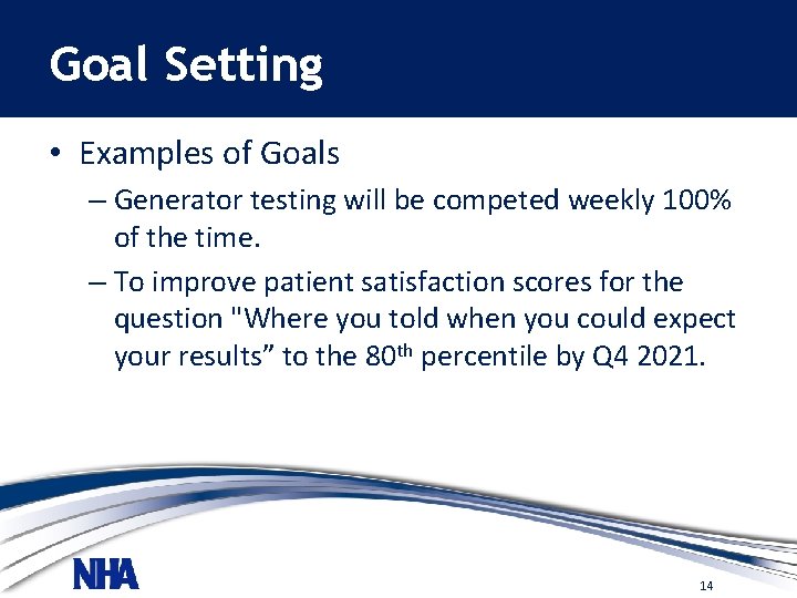 Goal Setting • Examples of Goals – Generator testing will be competed weekly 100%
