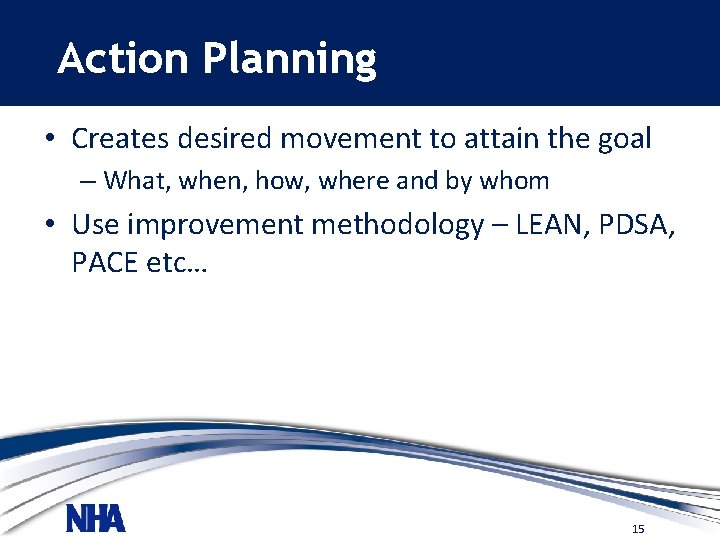 Action Planning • Creates desired movement to attain the goal – What, when, how,