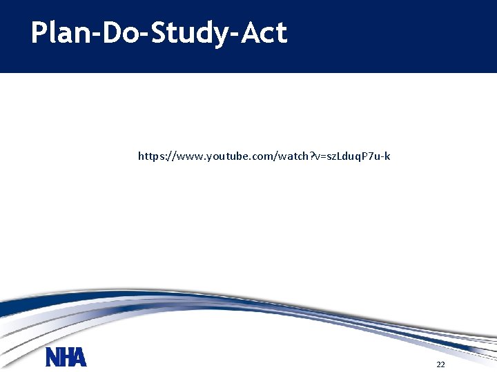 Plan-Do-Study-Act https: //www. youtube. com/watch? v=sz. Lduq. P 7 u-k 22 