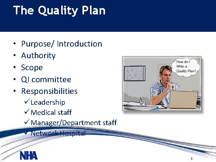 The Quality Plan • • • Purpose/ Introduction Authority Scope QI committee Responsibilities ü