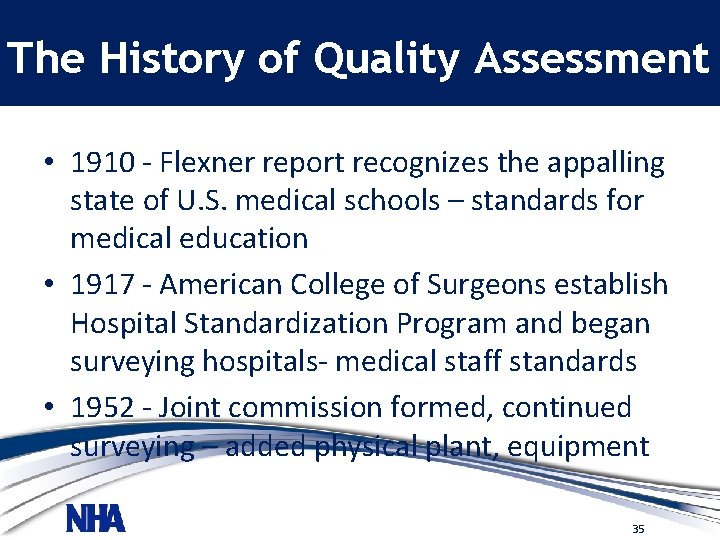 The History of Quality Assessment • 1910 - Flexner report recognizes the appalling state