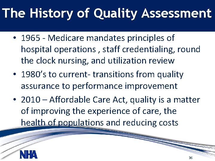 The History of Quality Assessment • 1965 - Medicare mandates principles of hospital operations