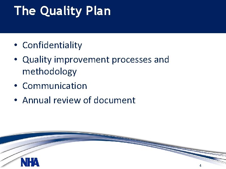 The Quality Plan • Confidentiality • Quality improvement processes and methodology • Communication •