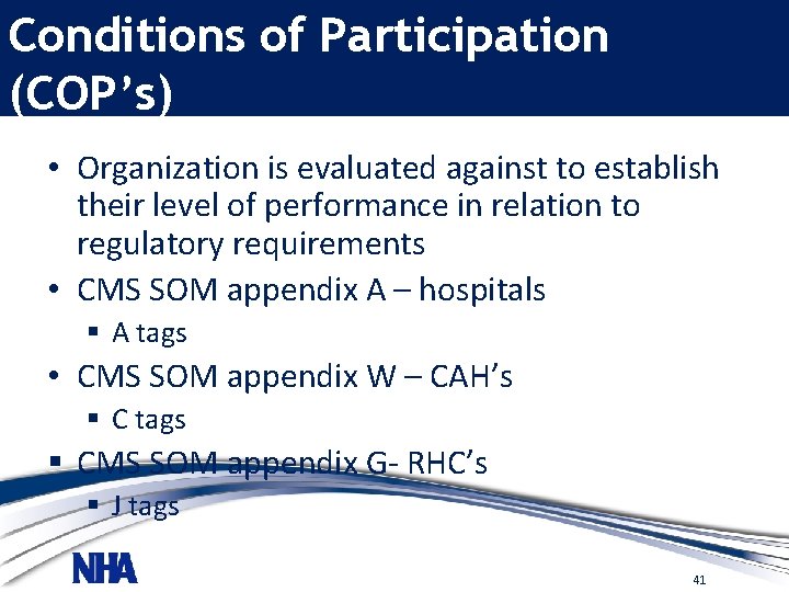 Conditions of Participation (COP’s) • Organization is evaluated against to establish their level of