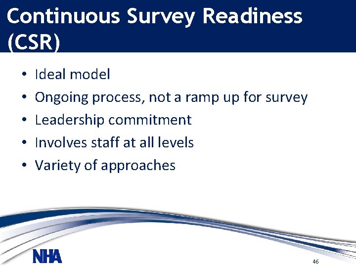 Continuous Survey Readiness (CSR) • • • Ideal model Ongoing process, not a ramp