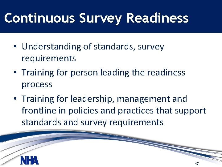 Continuous Survey Readiness • Understanding of standards, survey requirements • Training for person leading