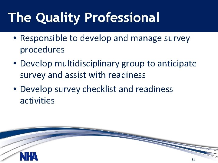 The Quality Professional • Responsible to develop and manage survey procedures • Develop multidisciplinary
