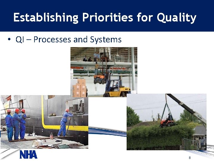 Establishing Priorities for Quality • QI – Processes and Systems 8 