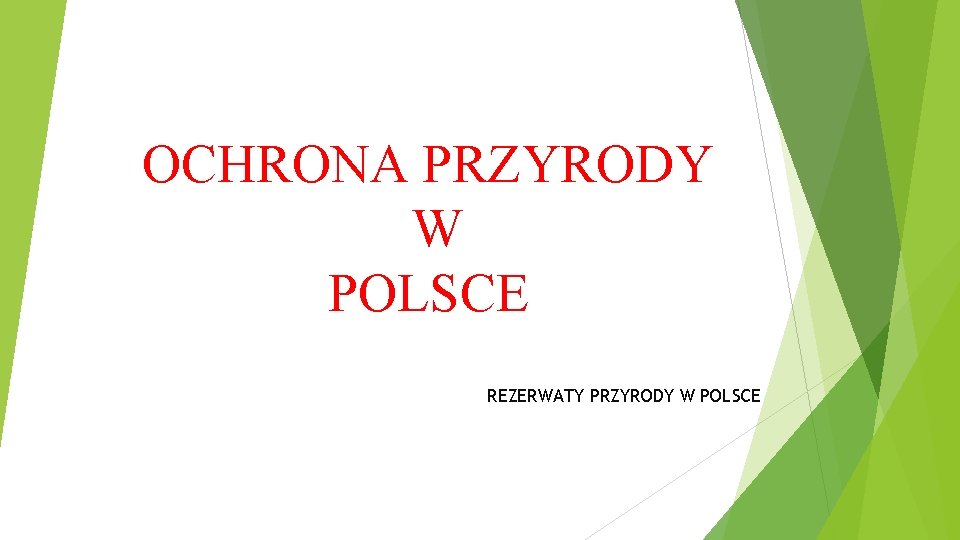 OCHRONA PRZYRODY W POLSCE REZERWATY PRZYRODY W POLSCE 