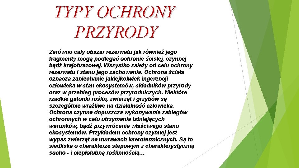 TYPY OCHRONY PRZYRODY Zarówno cały obszar rezerwatu jak również jego fragmenty mogą podlegać ochronie