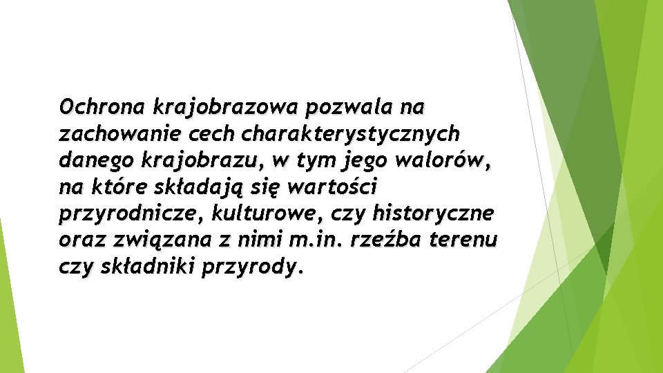 Ochrona krajobrazowa pozwala na zachowanie cech charakterystycznych danego krajobrazu, w tym jego walorów, na