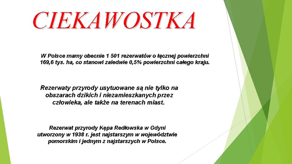 CIEKAWOSTKA W Polsce mamy obecnie 1 501 rezerwatów o łącznej powierzchni 169, 6 tys.