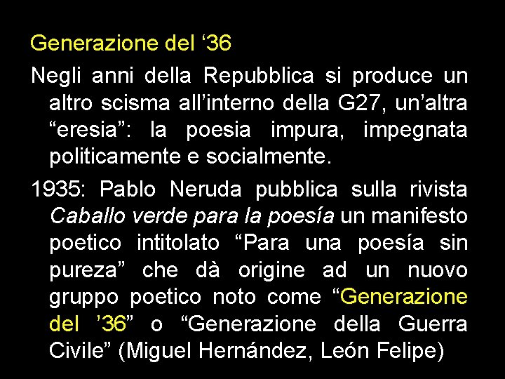 Generazione del ‘ 36 Negli anni della Repubblica si produce un altro scisma all’interno