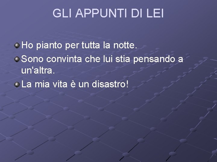 GLI APPUNTI DI LEI Ho pianto per tutta la notte. Sono convinta che lui