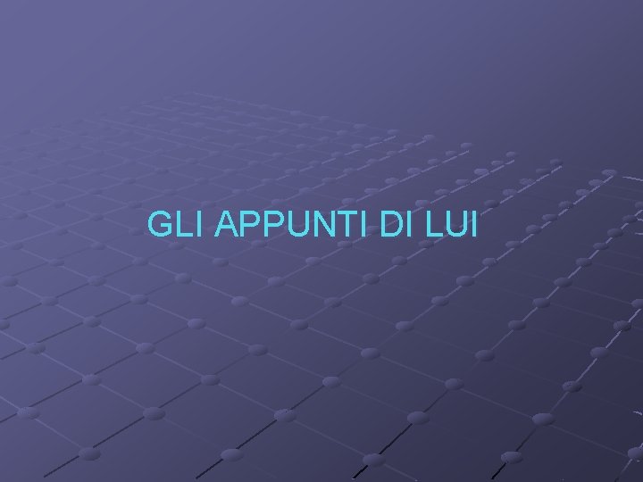 GLI APPUNTI DI LUI 