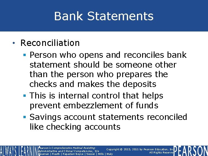 Bank Statements • Reconciliation § Person who opens and reconciles bank statement should be
