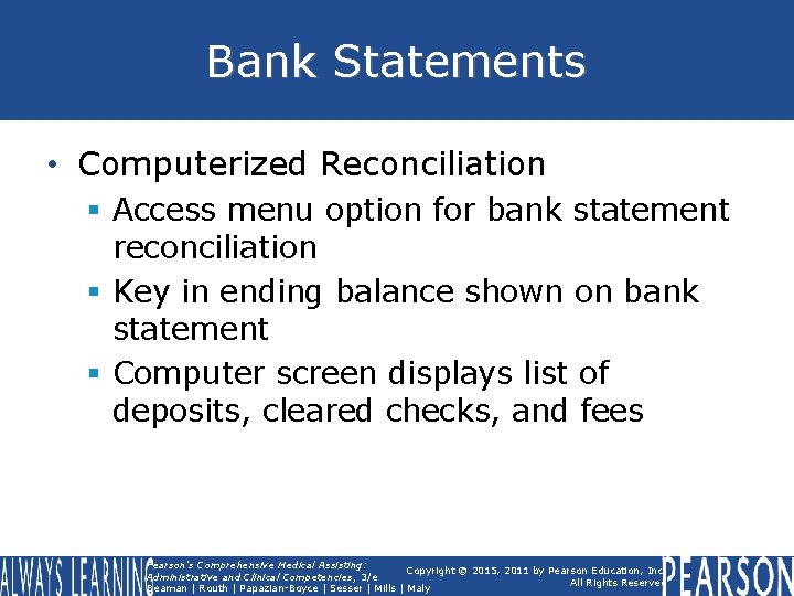 Bank Statements • Computerized Reconciliation § Access menu option for bank statement reconciliation §