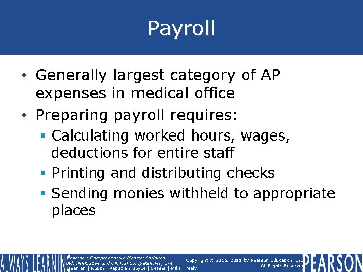 Payroll • Generally largest category of AP expenses in medical office • Preparing payroll