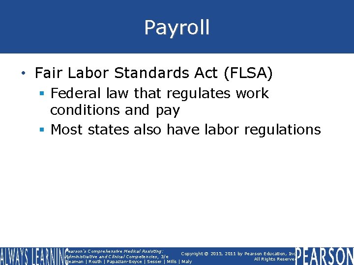 Payroll • Fair Labor Standards Act (FLSA) § Federal law that regulates work conditions