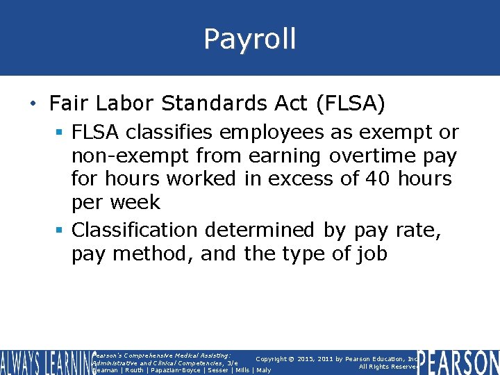 Payroll • Fair Labor Standards Act (FLSA) § FLSA classifies employees as exempt or