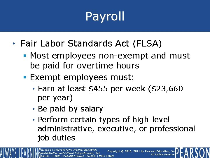 Payroll • Fair Labor Standards Act (FLSA) § Most employees non-exempt and must be