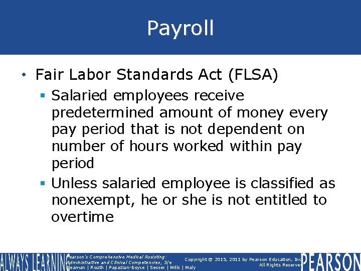 Payroll • Fair Labor Standards Act (FLSA) § Salaried employees receive predetermined amount of