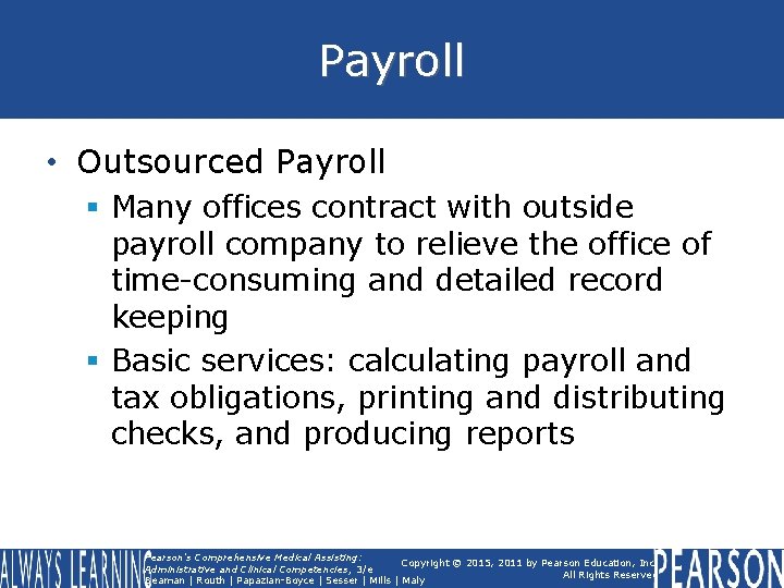 Payroll • Outsourced Payroll § Many offices contract with outside payroll company to relieve