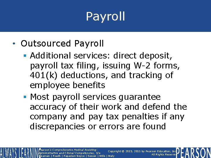 Payroll • Outsourced Payroll § Additional services: direct deposit, payroll tax filing, issuing W-2