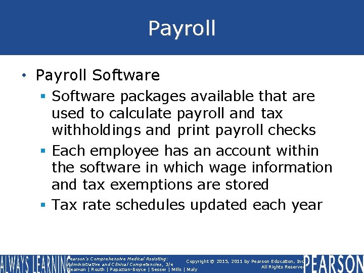 Payroll • Payroll Software § Software packages available that are used to calculate payroll