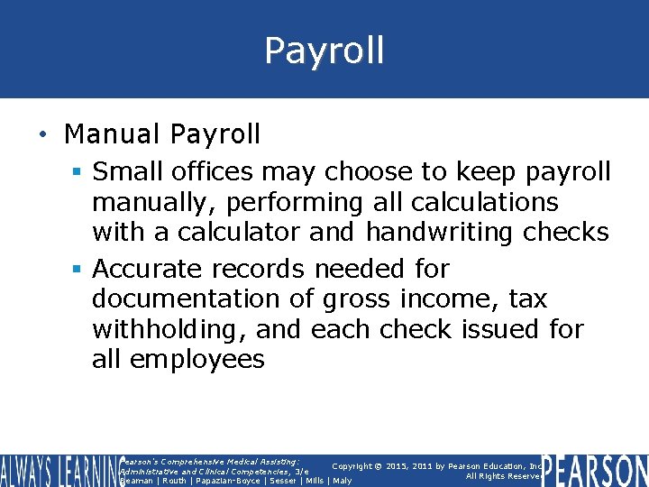 Payroll • Manual Payroll § Small offices may choose to keep payroll manually, performing